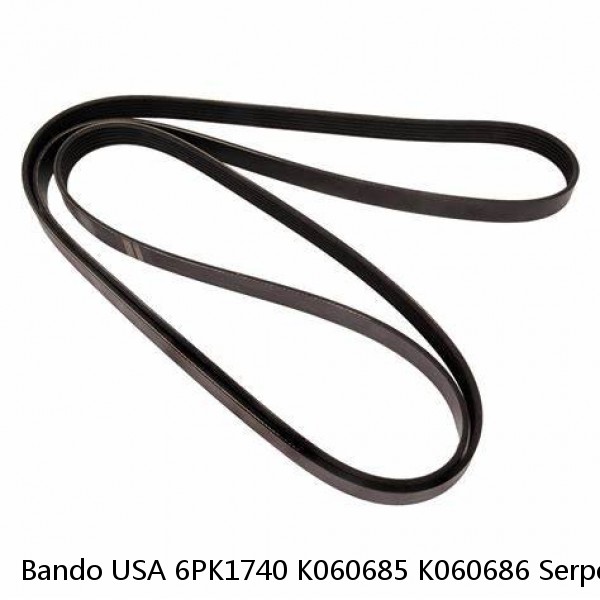 Bando USA 6PK1740 K060685 K060686 Serpentine Drive Belt  