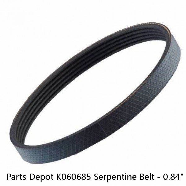 Parts Depot K060685 Serpentine Belt - 0.84" X 69.00" - 6 Ribs